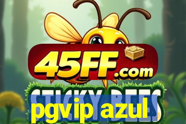 pgvip azul